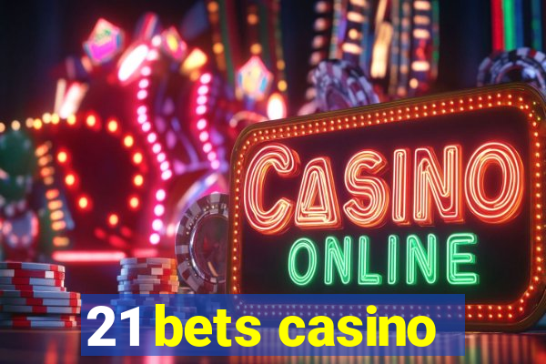 21 bets casino