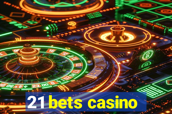 21 bets casino