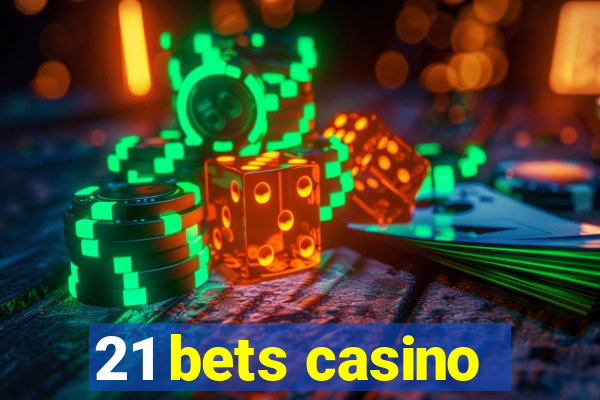 21 bets casino