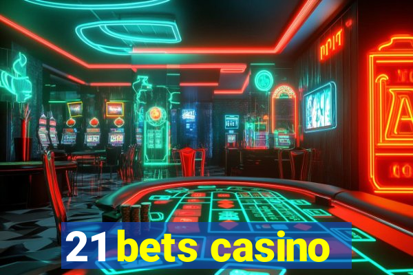 21 bets casino