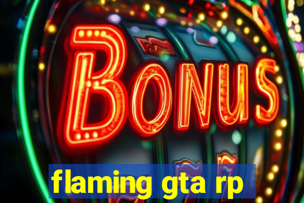 flaming gta rp