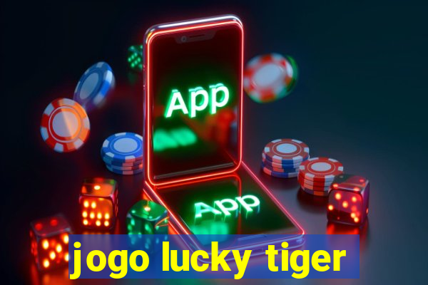 jogo lucky tiger