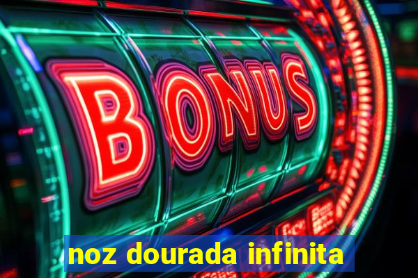 noz dourada infinita