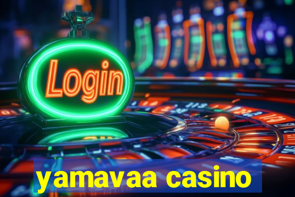 yamavaa casino