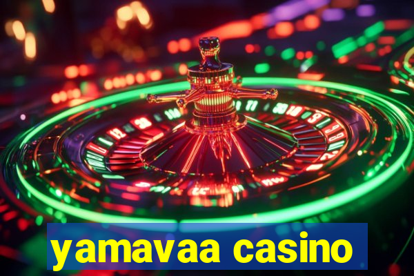 yamavaa casino