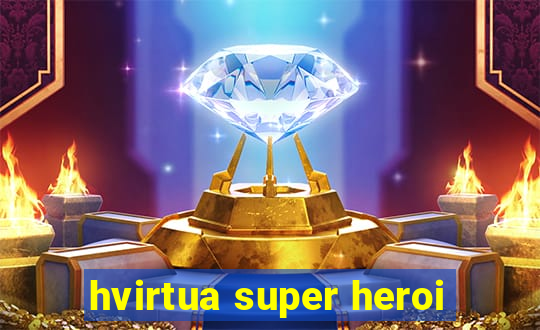 hvirtua super heroi