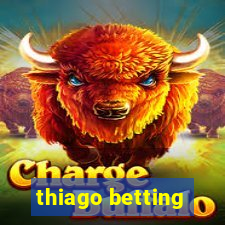 thiago betting