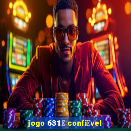 jogo 631 茅 confi谩vel