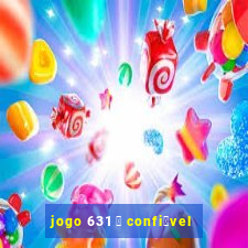 jogo 631 茅 confi谩vel