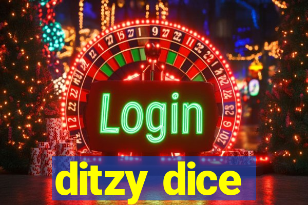 ditzy dice