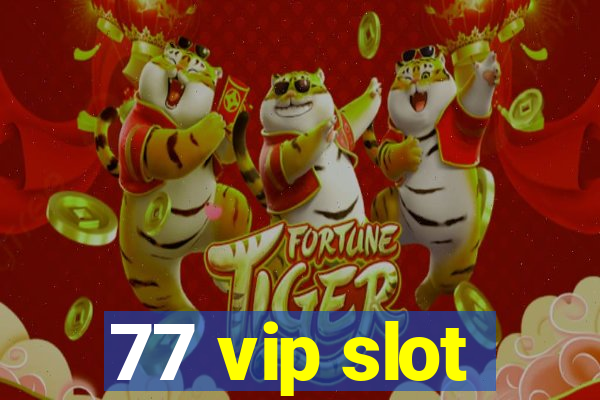 77 vip slot