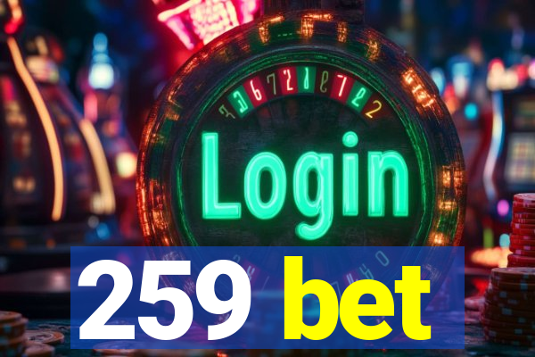 259 bet