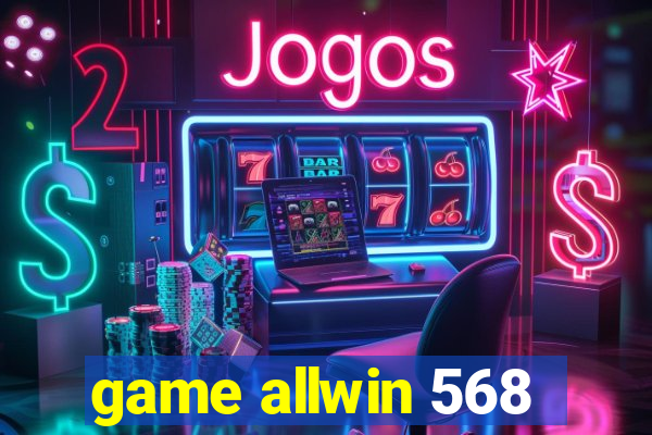 game allwin 568