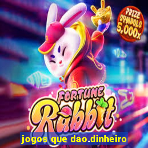 jogos que dao.dinheiro