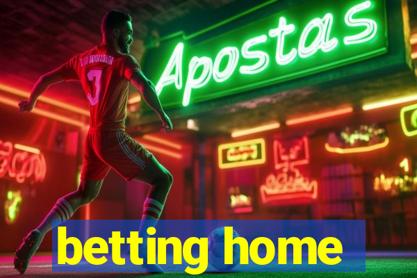 betting home