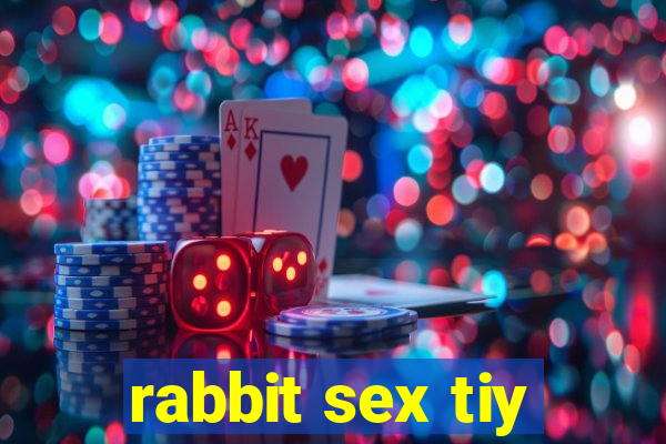 rabbit sex tiy