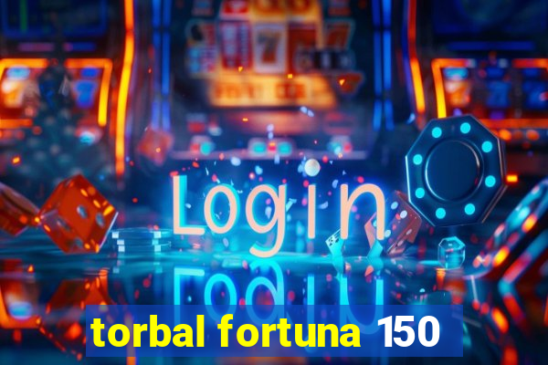 torbal fortuna 150