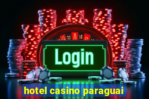 hotel casino paraguai