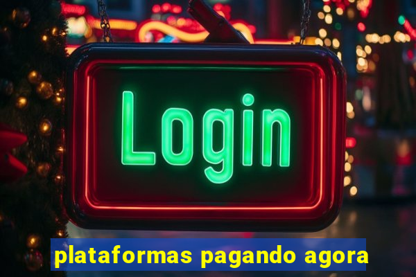 plataformas pagando agora