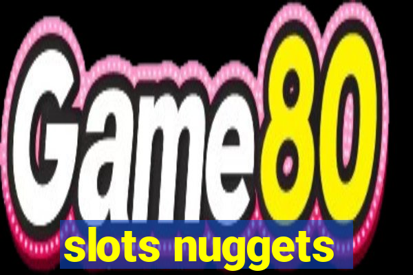 slots nuggets