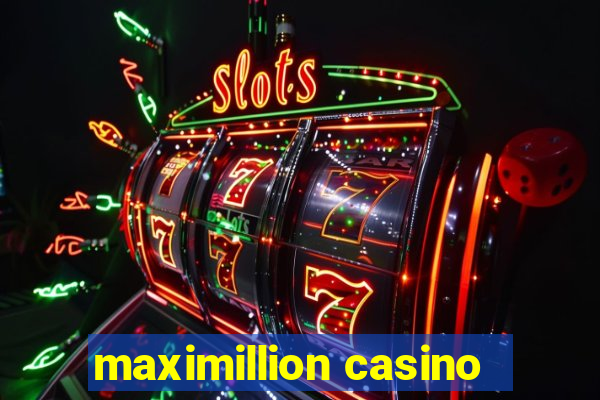 maximillion casino