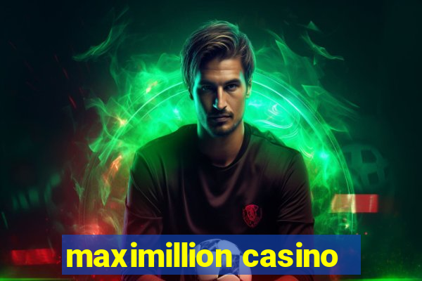 maximillion casino