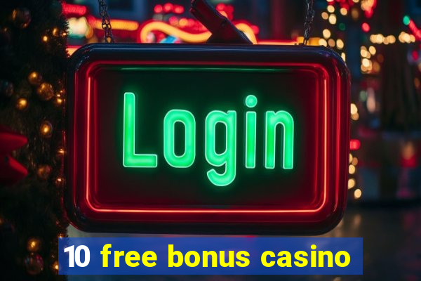 10 free bonus casino