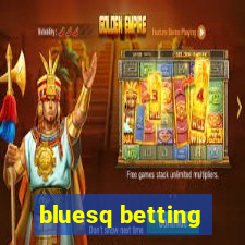 bluesq betting