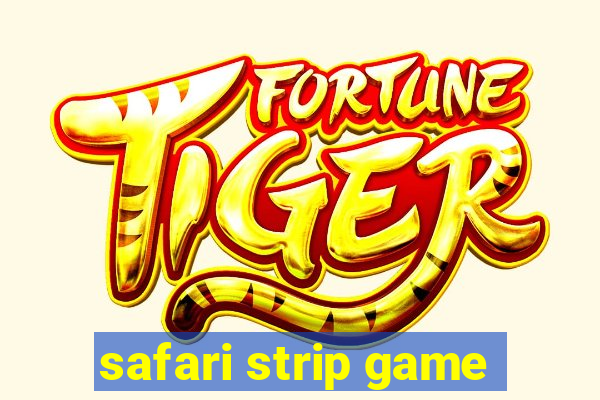 safari strip game