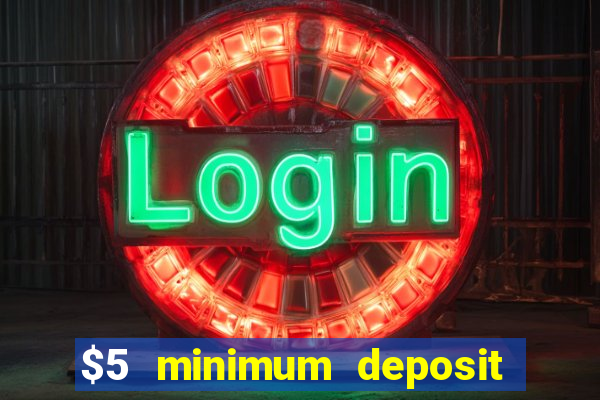 $5 minimum deposit casino australia 2020