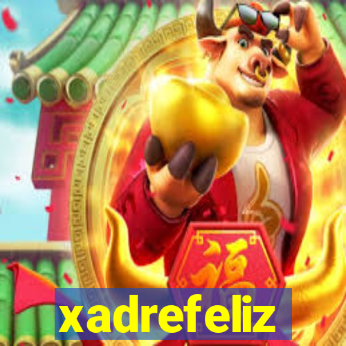 xadrefeliz