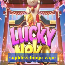 supbliss bingo vape