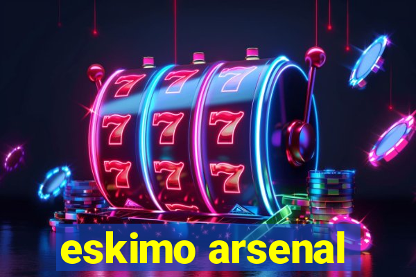 eskimo arsenal