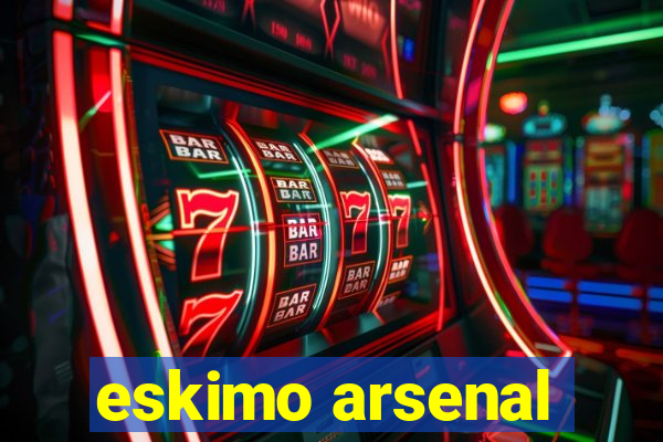 eskimo arsenal