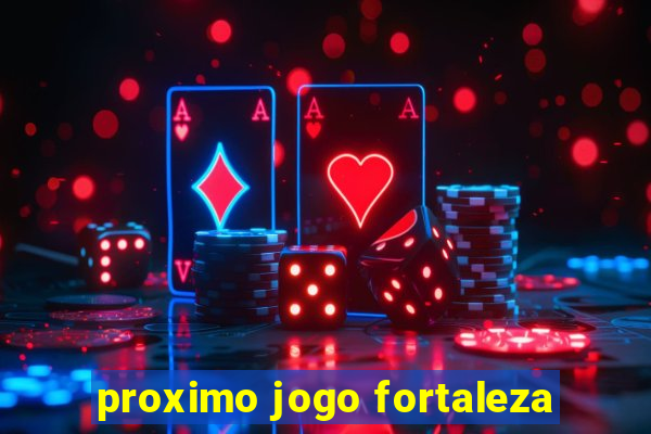 proximo jogo fortaleza