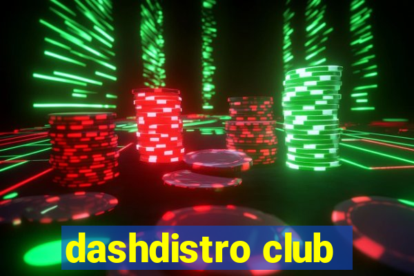 dashdistro club