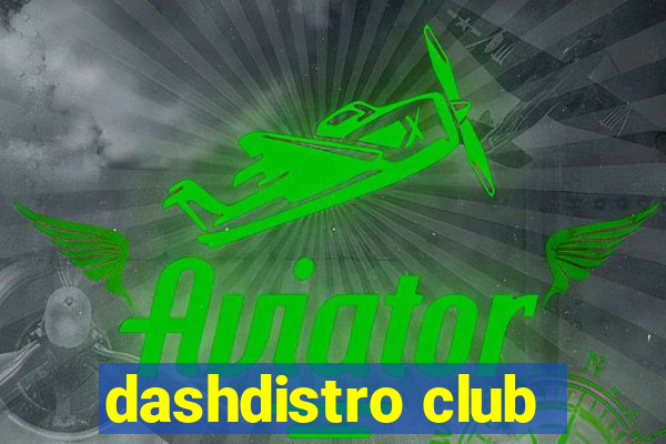 dashdistro club