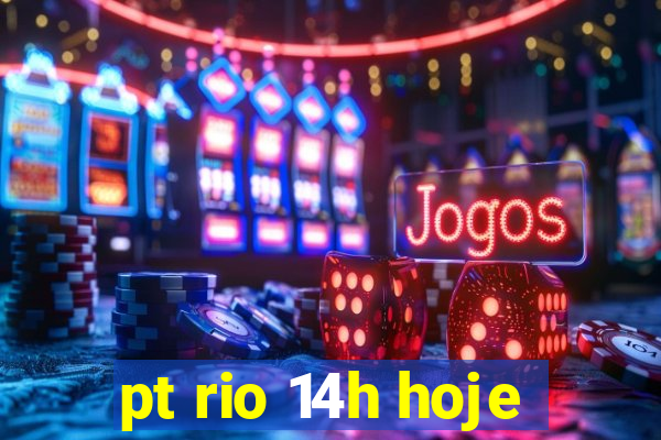 pt rio 14h hoje