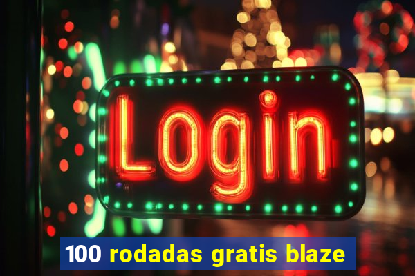 100 rodadas gratis blaze