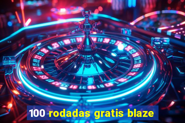 100 rodadas gratis blaze