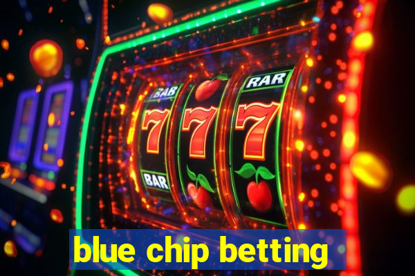 blue chip betting