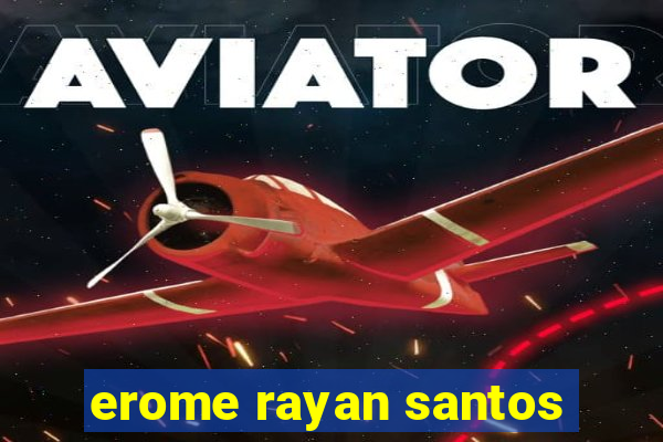 erome rayan santos