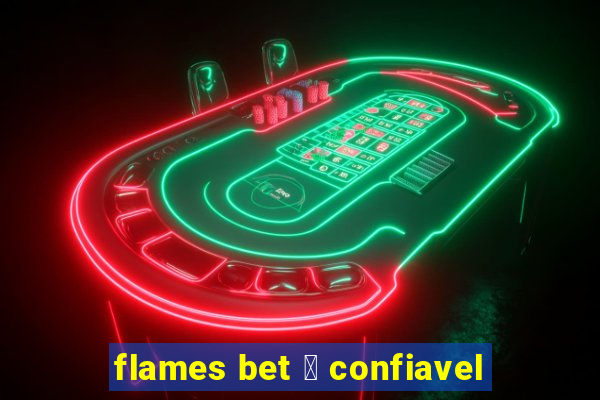 flames bet 茅 confiavel