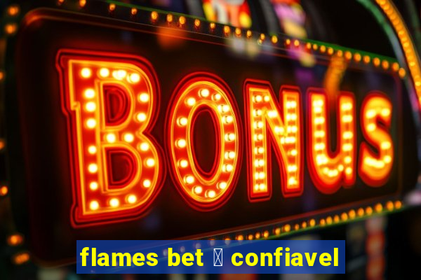 flames bet 茅 confiavel