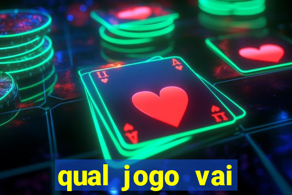 qual jogo vai passa hoje na globo