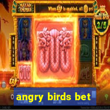 angry birds bet