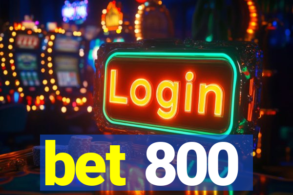 bet 800