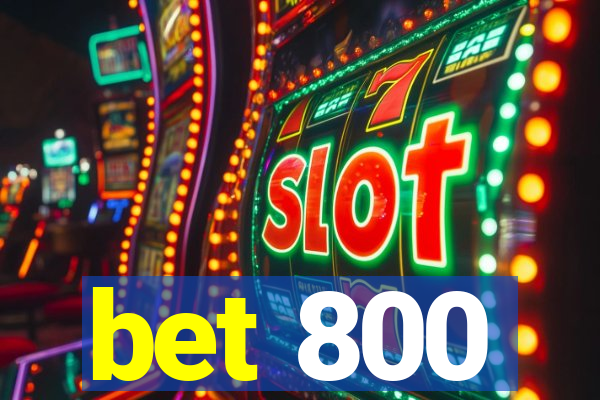 bet 800