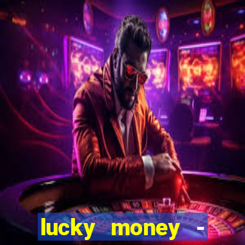 lucky money - jogos a dinheiro