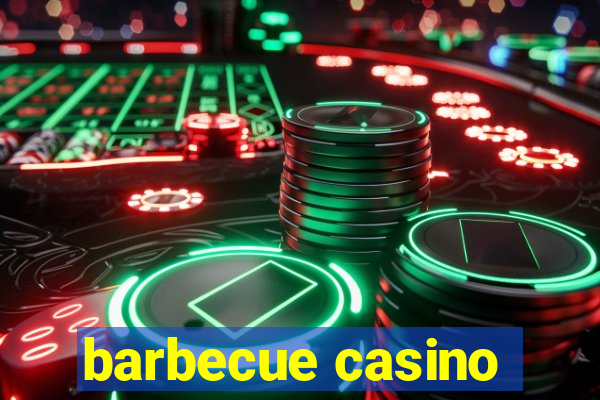 barbecue casino